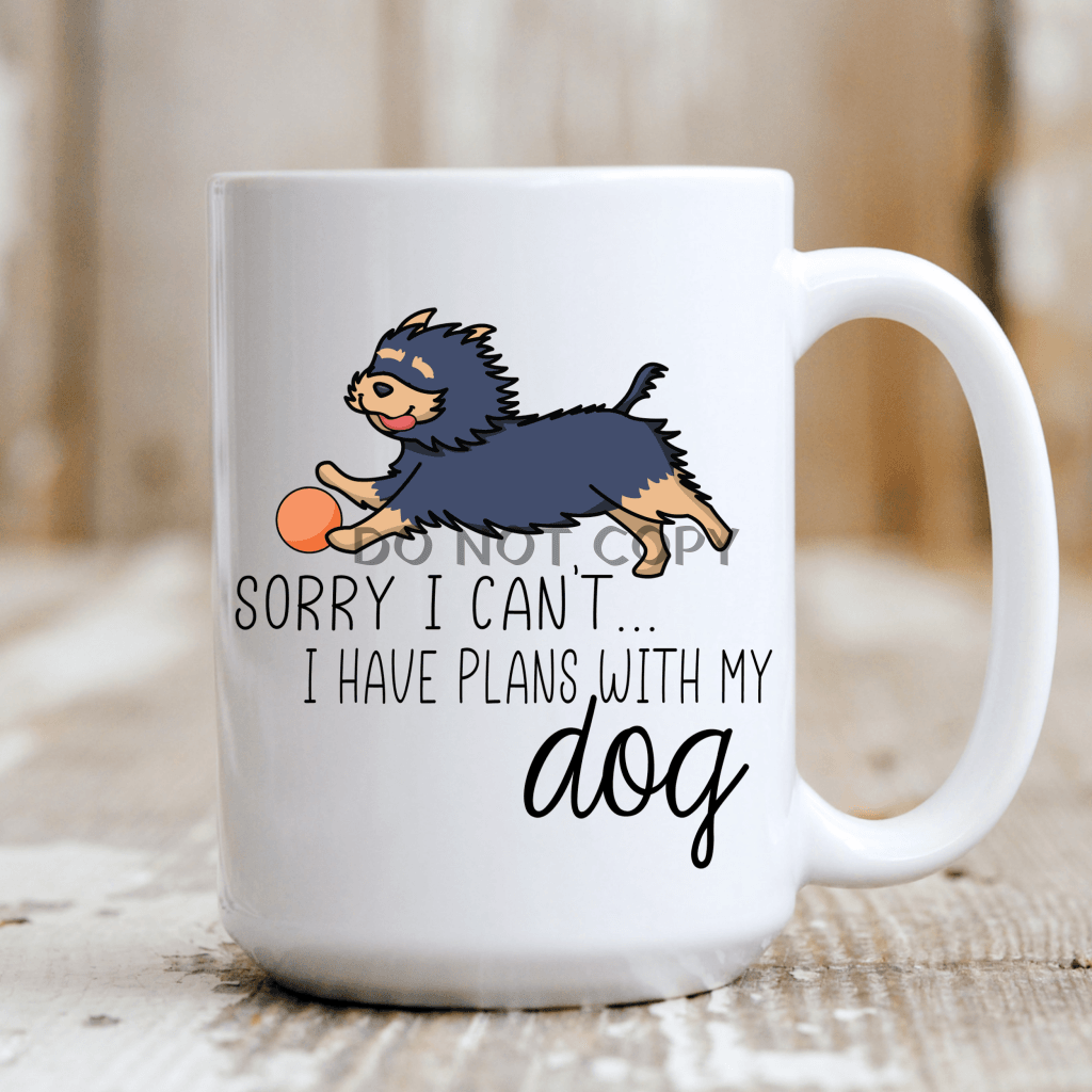 Sorry I Cant Have Plans With My Dog Mug