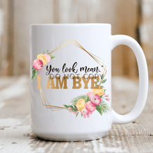 Load image into Gallery viewer, You Look Mean Ceramic Mug 15Oz Mug