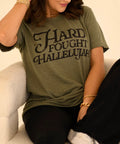 Hard Fought Hallelujah Tee