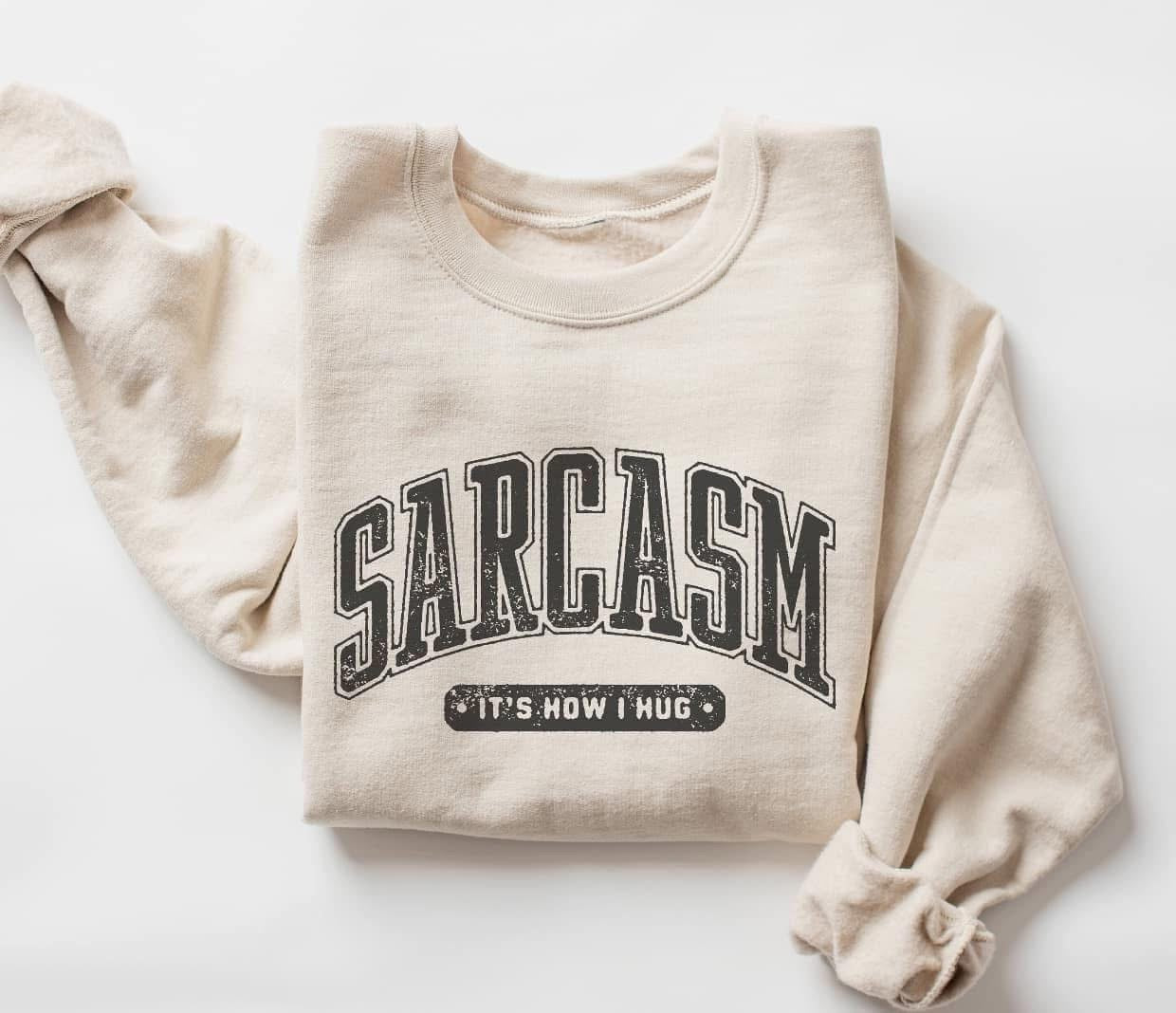 Sarcasm it’s how I hug