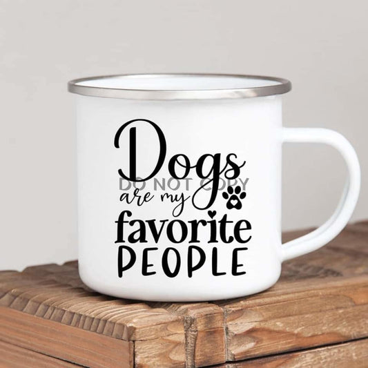 Dogs Are My Favorite Enamel Mug Mug