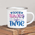 Great Things Take Time Mug