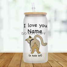Load image into Gallery viewer, I Love You A Hole Lot Glass Can
