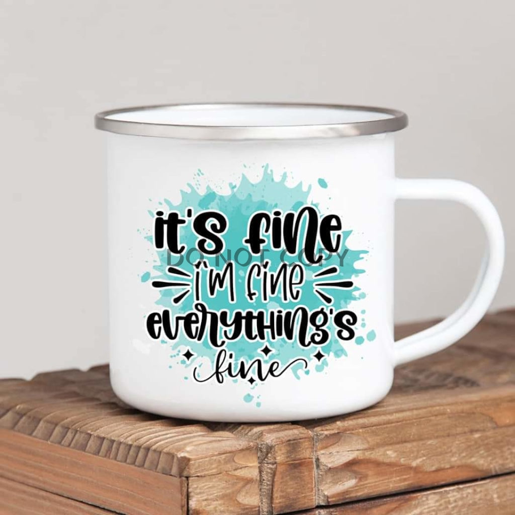 Its Fine Im Mug