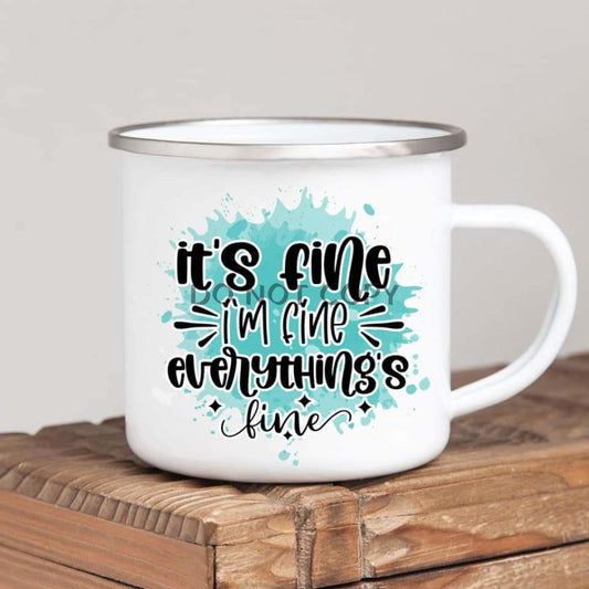 Its Fine Im Mug
