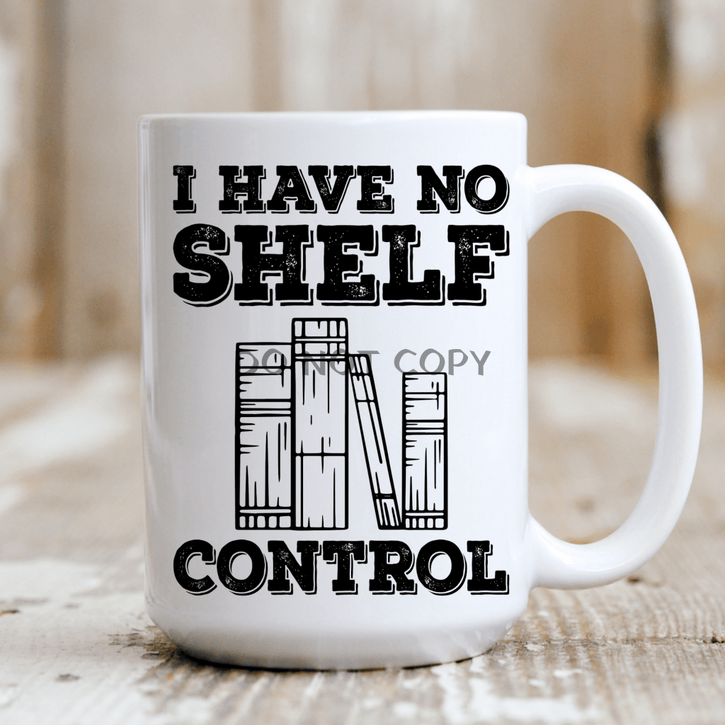 No Shelf Control Ceramic Mug 15Oz Mug