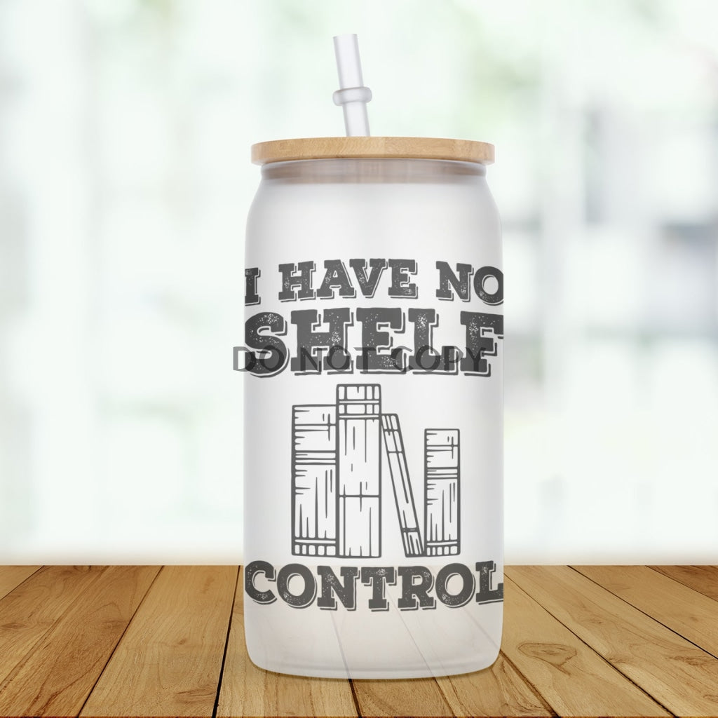 No Shelf Control Glass Can