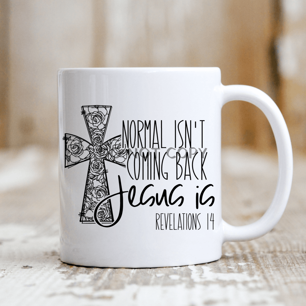 Normal Isnt Coming Back Jesus Is Mug