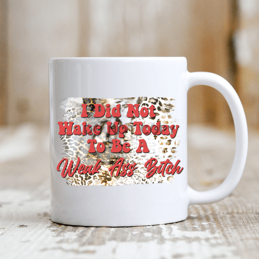 Not A Weak A** B*tch Mug