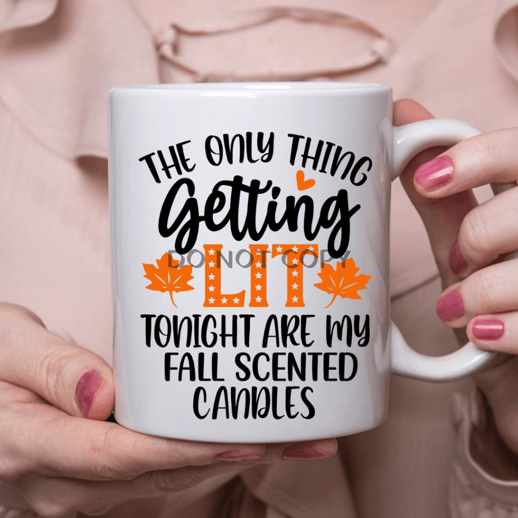 Only Thing Getting Lit Ceramic Mug 11Oz Mug