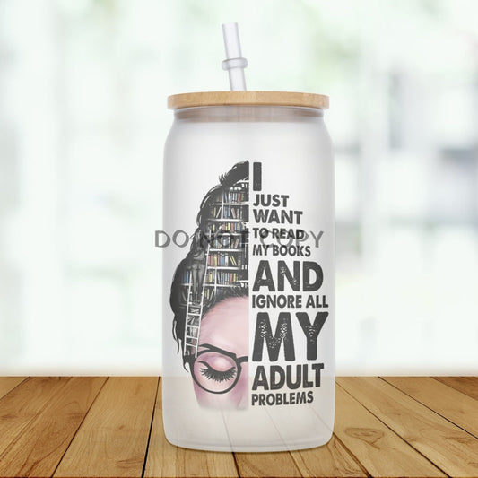 Read Books Ignore Problems Glass Can