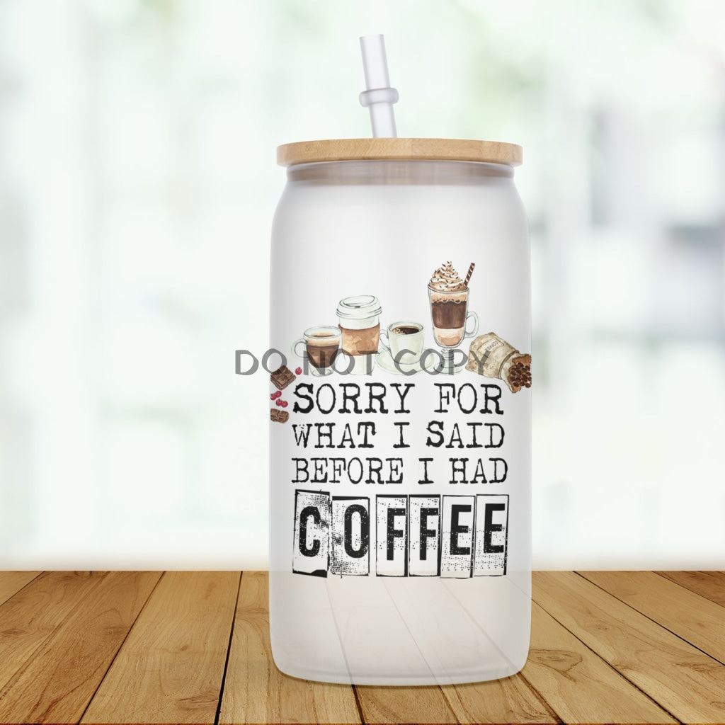Said Before Coffee Glass Can
