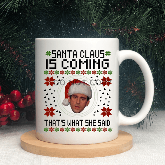 Santa Claus Is Coming Ceramic Mug 11Oz Mug