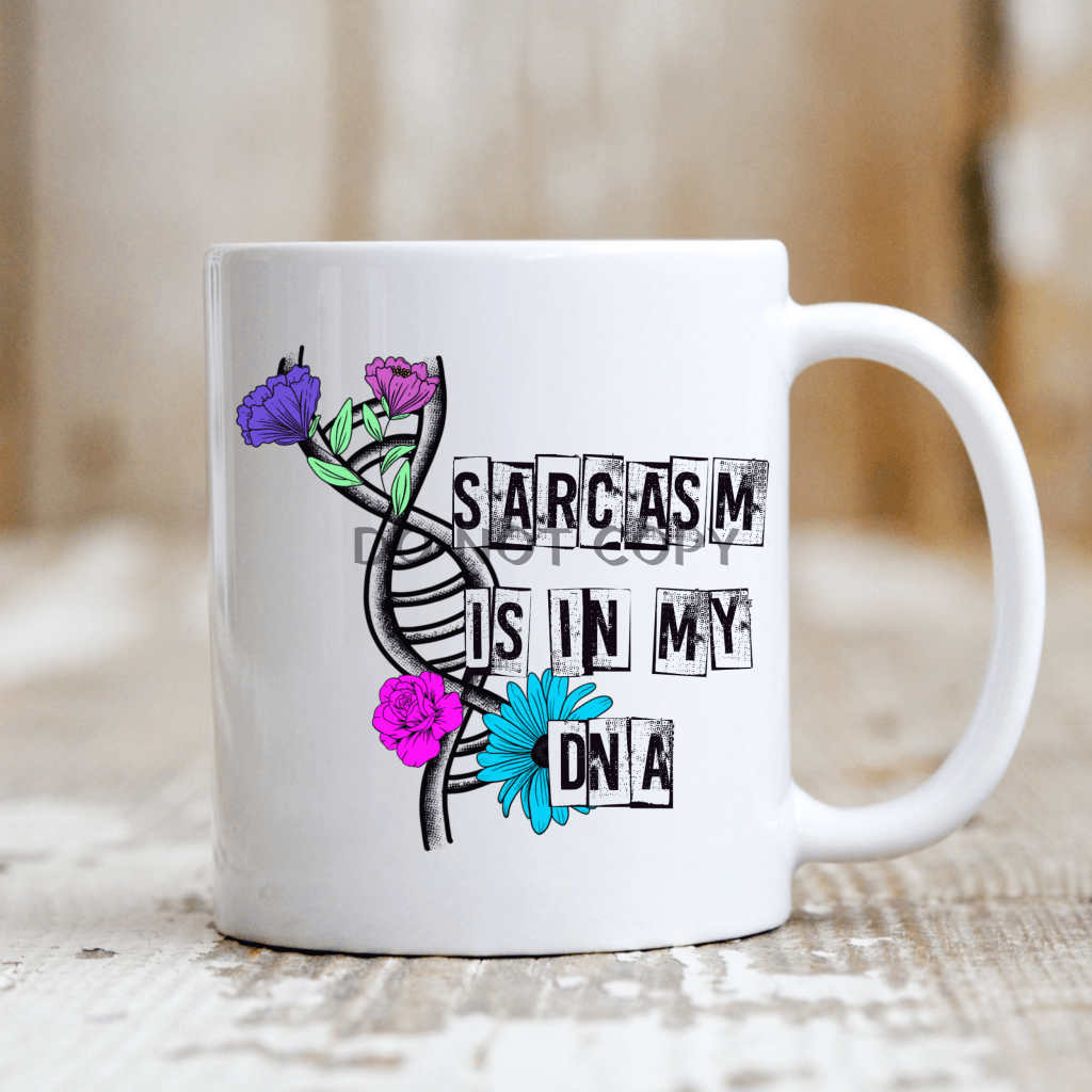 Sarcasm Is In My Dna Mug