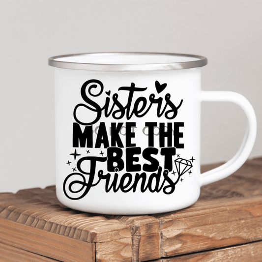 Sisters Make The Best Friends Enamel Mug Mug