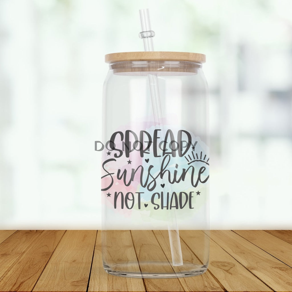 Spread Sunshine Not Shade Glass Can