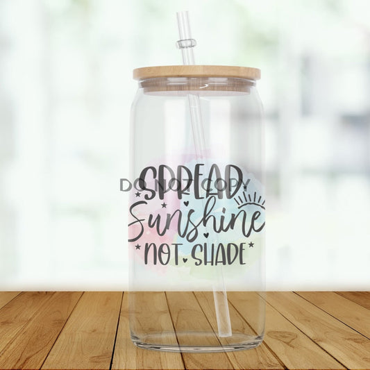 Spread Sunshine Not Shade Glass Can