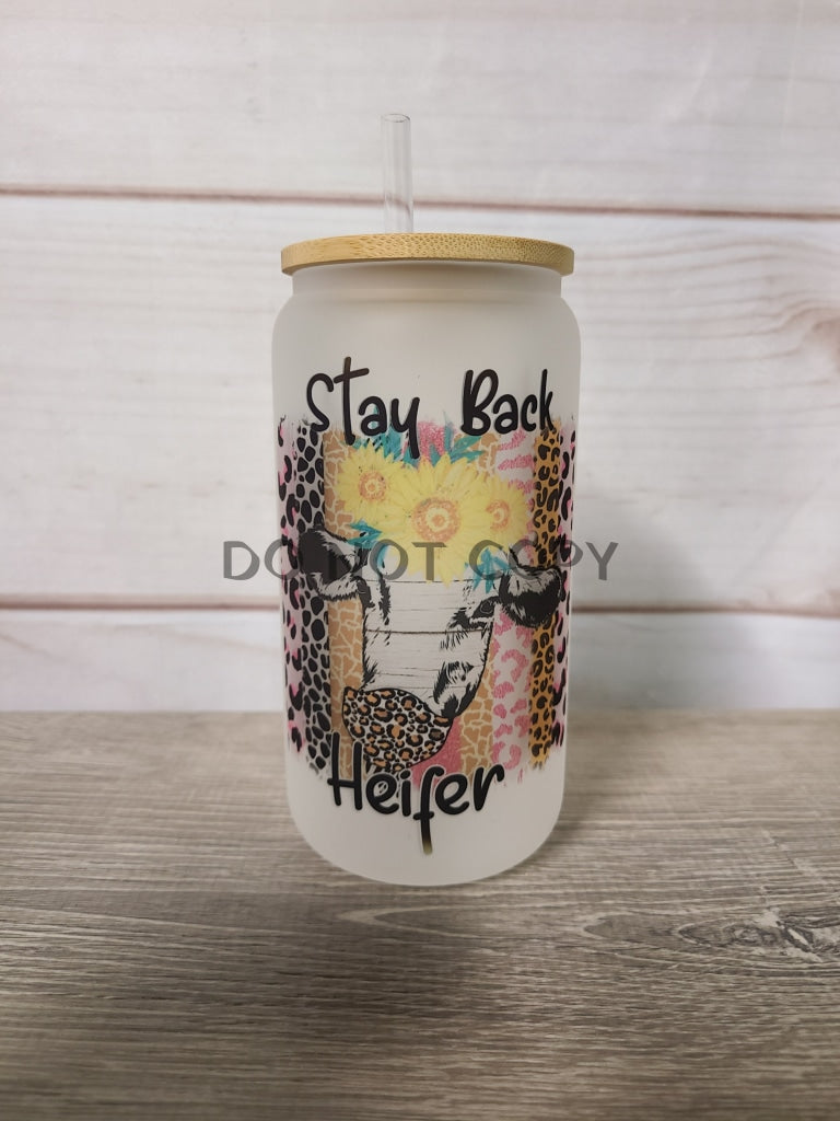 Stay Back Heifer Frosted Glass Glass Can