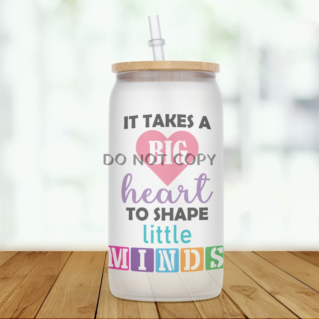 Takes A Big Heart Glass Can