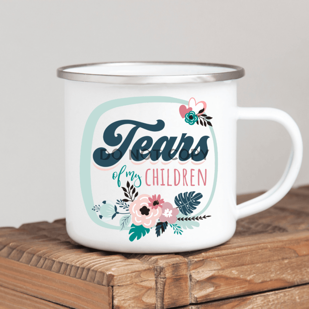 Tears Of My Children Enamel Mug Mug