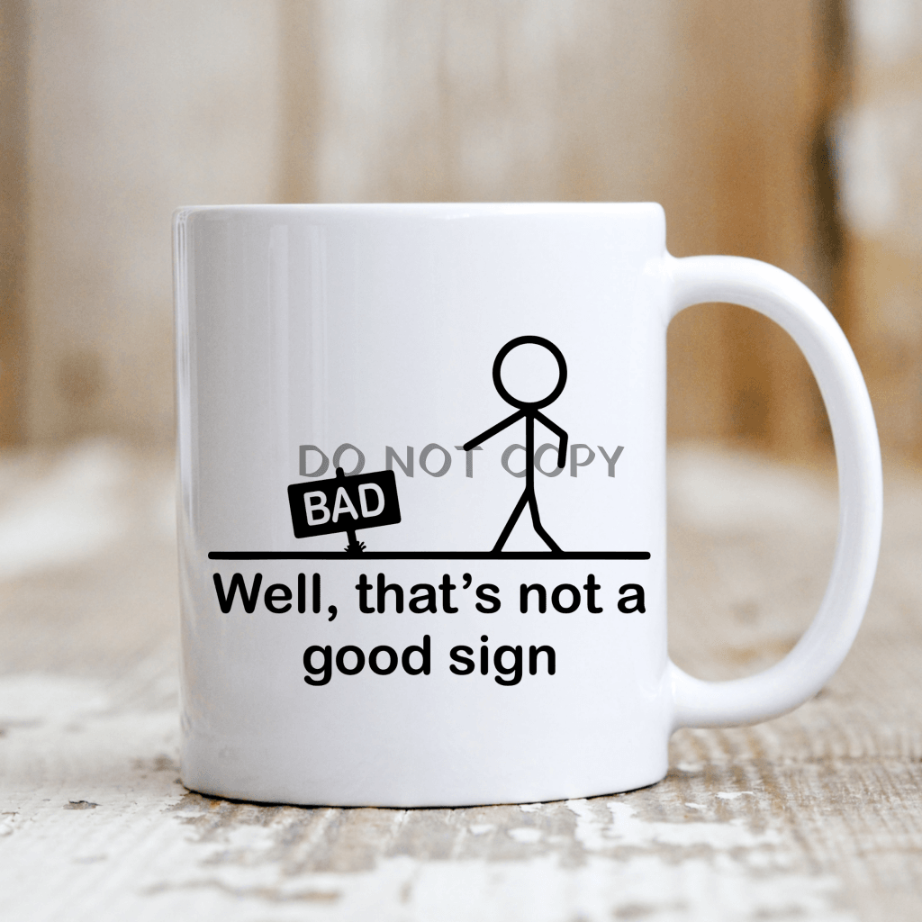 Thats A Bad Sign Mug