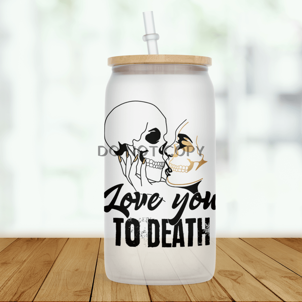 To Death Frosted Glass Glass Can