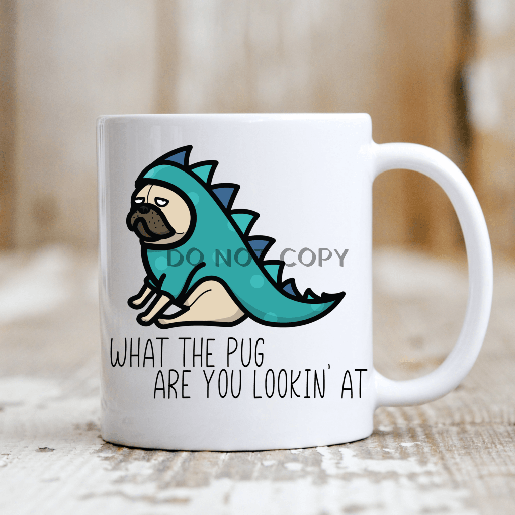 What The Pug Are You Lookin At Mug