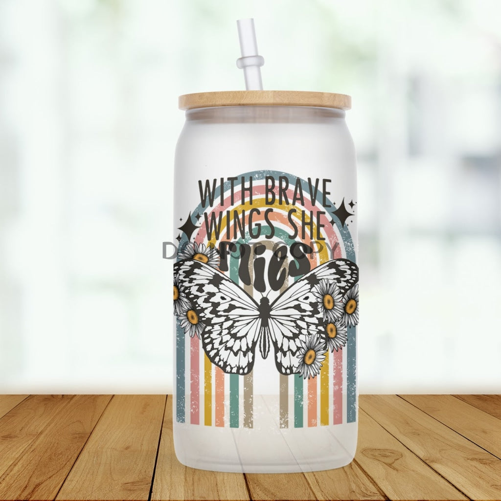 With Brave Wings She Flies Glass Can