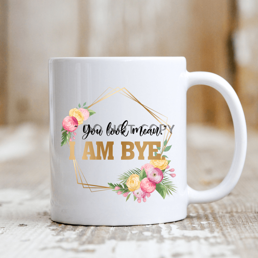 You Look Mean Ceramic Mug 11Oz Mug