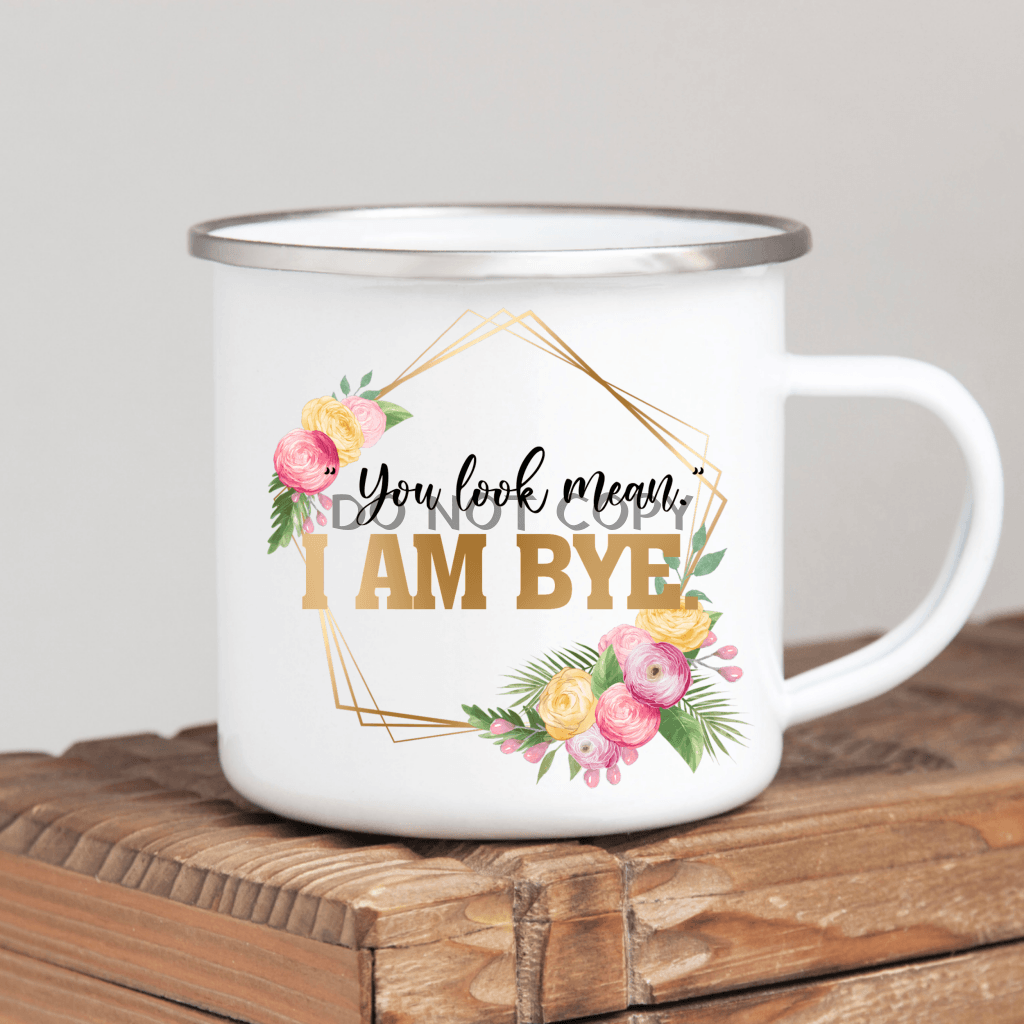You Look Mean Enamel Mug Mug
