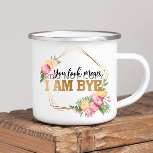 You Look Mean Enamel Mug Mug
