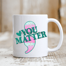 Load image into Gallery viewer, You Matter Mug
