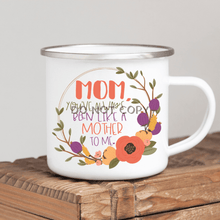 Load image into Gallery viewer, Youve Always Been Like A Mother Enamel Mug Mug
